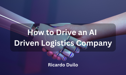 How to Drive an AI Driven Logistics Company